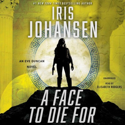 A face to die for / Iris Johansen, #1 New York times bestselling author.