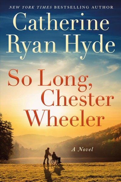 So long, Chester Wheeler : a novel / Catherine Ryan Hyde.