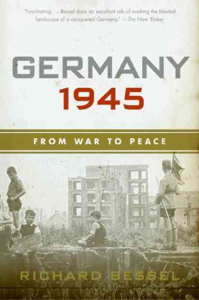 Germany 1945 : from war to peace / Richard Bessel.