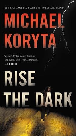 Rise the dark / [Playaway] Michael Koryta.