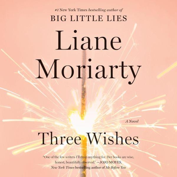 Three wishes [electronic resource] / Liane Moriarty.