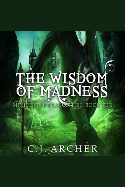 The wisdom of madness [electronic resource] / C.J. Archer.