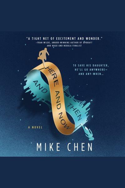 Here and now and then [electronic resource] / Mike Chen.