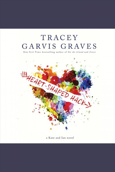 Heart-shaped hack [electronic resource] / Tracey Garvis Graves.