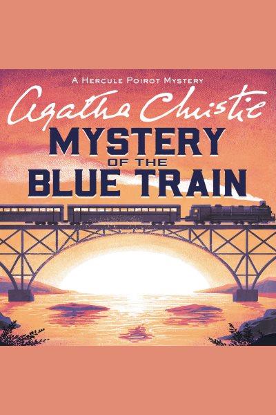 The mystery of the Blue Train : a Hercule Poirot mystery [electronic resource] / Agatha Christie.