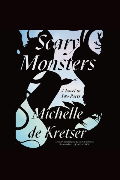 Scary monsters [electronic resource] / Michelle De Kretser.