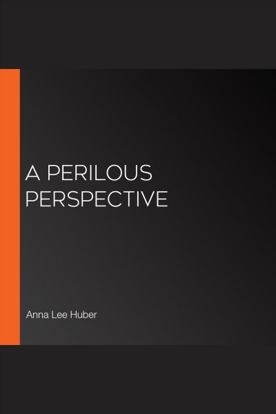 A perilous perspective [electronic resource] / Anna Lee Huber.