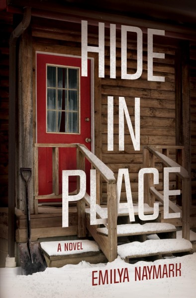 Hide in place : a novel [electronic resource] / Emilya Naymark.
