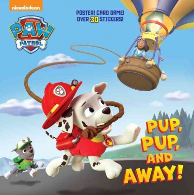 PAW patrol. Pup, pup, and away! / based on the teleplay by Kim Duran ; illustrated by Harry Moore.