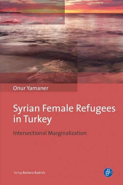 Syrian female refugees in Turkey - intersectional marginalization.