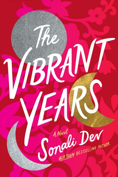 The vibrant years : a novel / Sonali Dev.