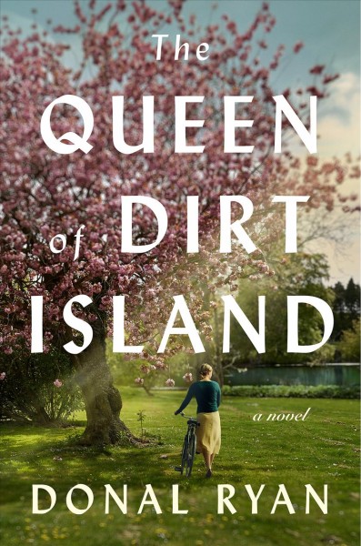 The queen of Dirt Island / Donal Ryan.