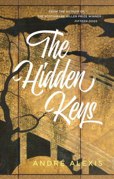 The hidden keys / André Alexis.