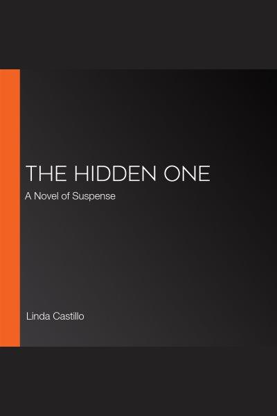 The hidden one [electronic resource] : Kate burkholder series, book 14. Linda Castillo.