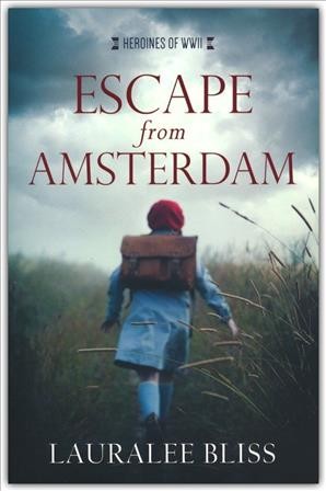 Escape from Amsterdam / Lauralee Bliss.