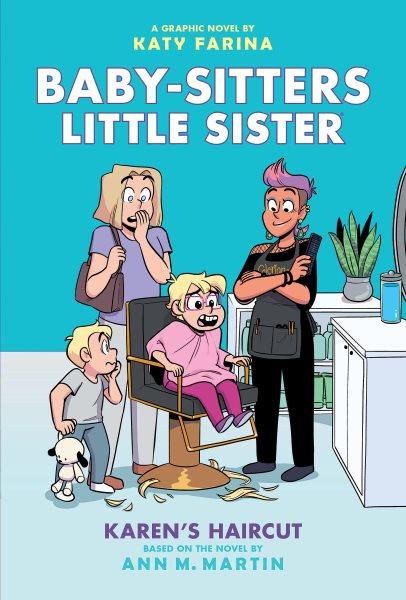 Baby-sitters little sister. 7, Karen's haircut : a graphic novel / by Katy Farina ; with color by Braden Lamb.