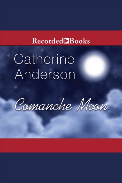 Comanche Moon Series.  Bks 1-4 / Catherine Anderson