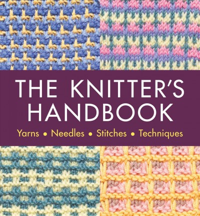 The knitter's handbook : over 90 stitches and techniques explained / by Eleanor van Zandt.