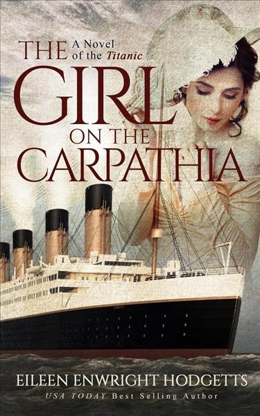 The Girl on the Carpathia / Eileen Enwright Hodgetts.
