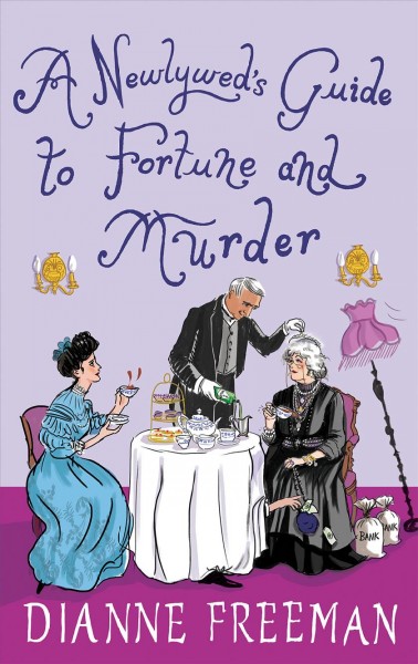 A newlywed's guide to fortune and murder / Dianne Freeman.