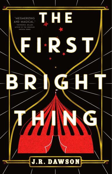 The first bright thing / J. R. Dawson.