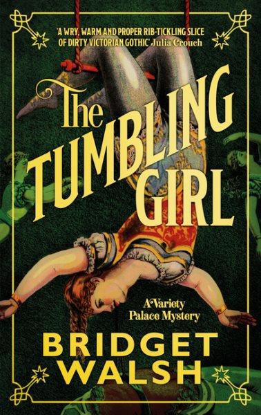 The tumbling girl / Bridget Walsh.