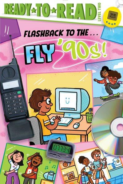 Flashback to the . . . fly '90s / by Patty Michaels ; illustrated by Sarah Rebar.