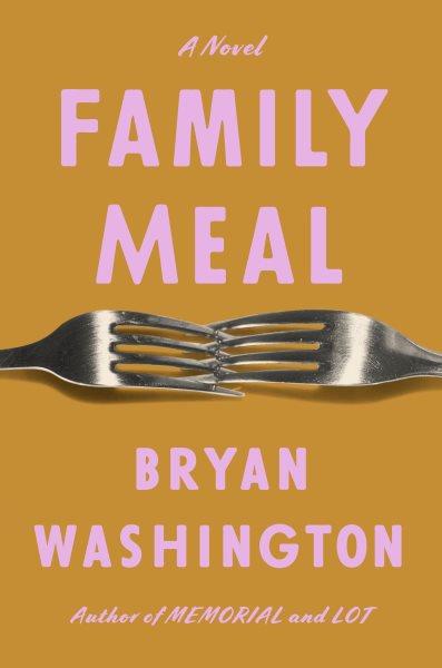 Family meal : a novel / Bryan Washington.