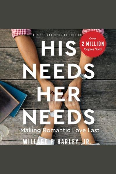 His needs, her needs : building a marriage that lasts [electronic resource] / Willard F. Harley, Jr.
