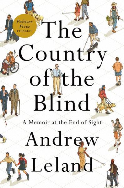 The country of the blind : a memoir at the end of sight / Andrew Leland.