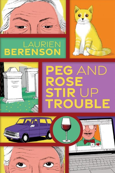 Peg and Rose stir up trouble / Laurien Berenson.