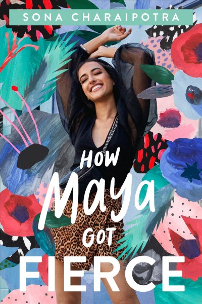 How Maya got fierce / Sona Charaipotra.