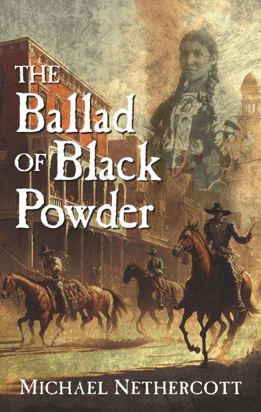 The ballad of Black Powder / Michael Nethercott.