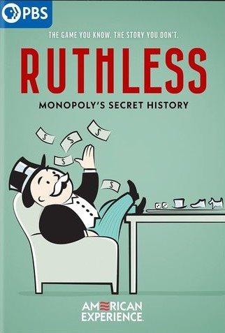 Ruthless : Monopoly's secret history / an Insignia Films production for American experience ; GBG ; produced by Amanda Pollak and Stephen Ives ; written & directed by Stephen Ives.