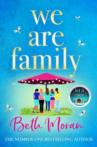 We Are Family : A feel-good read from NUMBER ONE BESTSELLER Beth Moran for summer 2023 [electronic resource] / Beth Moran.