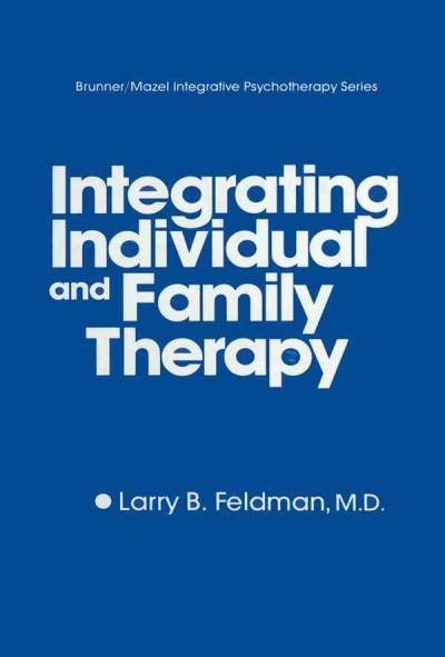 Integrating Individual And Family Therapy.