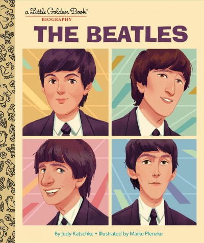 The Beatles / by Judy Katschke ; illustrated by Maike Plenzke.