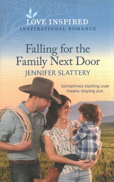 Falling for the family next door / Jennifer Slattery.