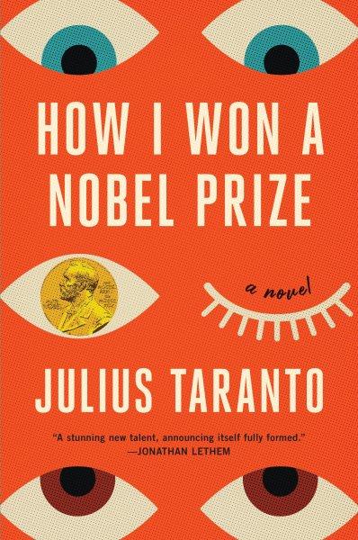 How I won a Nobel Prize : a novel / Julius Taranto.