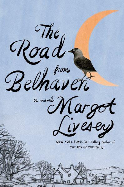 The road from Belhaven : a novel / Margot Livesey.