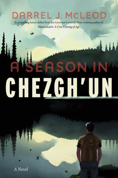 A season in Chezgh'un : a novel / Darrel J. McLeod.