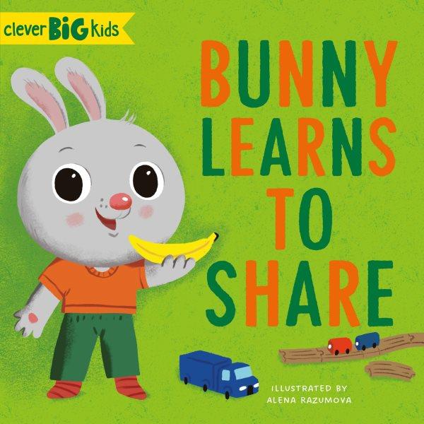 Bunny Learns to Share illustrated by Razumova, Alena.