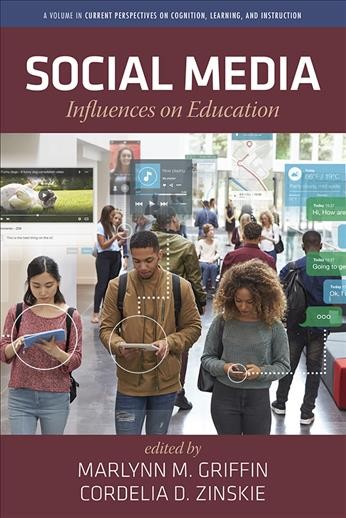 Social media : influences on education / edited by Marlynn M. Griffin, Cordelia D. Zinskie.