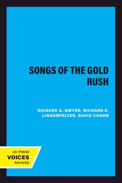 The Songs of the Gold Rush [electronic resource].