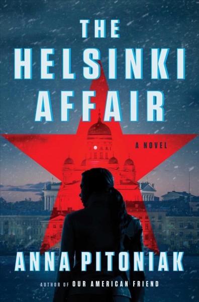 The Helsinki affair : a novel / Anna Pitoniak.