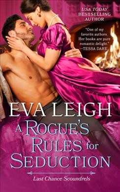 A Rogue's Rules for Seduction : A Novel. Last Chance Scoundrels [electronic resource] / Eva Leigh.