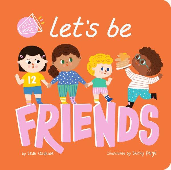 Let's be friends / by Leah Osakwe ; illustrated by Becky Paige.