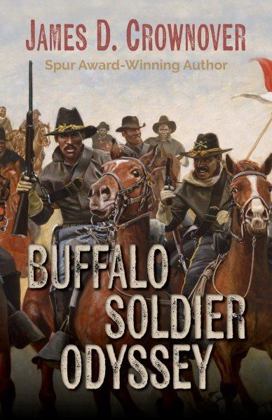 Buffalo soldier odyssey / James D Crownover.