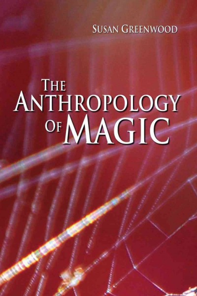 The anthropology of magic / Susan Greenwood.