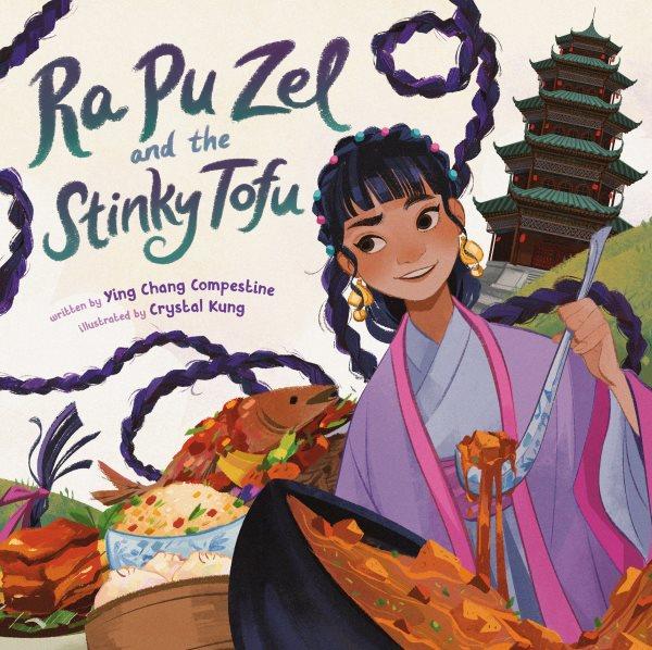 Ra Pu Zel and the stinky tofu / written by Ying Chang Compestine ; illustrated by Crystal Kung.